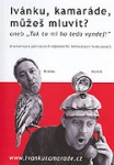 Ivánku, kamaráde, můžeš mluvit? aneb Tak to mi ho teda vyndej